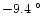 $-9.4~^{\circ}$