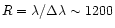 $R=\lambda /\Delta\lambda \sim 1200$