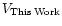 $V_{{\rm This\, Work}}$