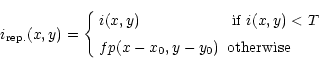 \begin{displaymath}%
i_{\rm rep.}(x,y)=
\left\{
\begin{array}{ll}
i(x,y) & \mbo...
...m]
f p(x-x_{0},y-y_{0}) & \mbox{otherwise}
\end{array}\right.
\end{displaymath}