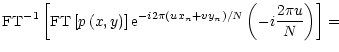 $\displaystyle {\rm FT}^{-1}\left[ {\rm FT}\left[ p\left( x,y\right) \right]{\rm...
...-i2\pi
\left(ux_{n}+vy_{n}\right) /N}\left(-i \frac{2\pi u}{N} \right)\right] =$