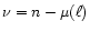 $\nu = n - \mu(\ell)$
