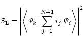 \begin{displaymath}%
S_{\rm L}=
\left\vert\left\langle{\mit\Psi}_k
\vert\sum_{j=1}^{N+1} r_j\vert
{\mit\Psi}_i\right\rangle\right\vert^2
\end{displaymath}