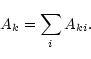 \begin{displaymath}%
A_k = {\sum_i A_{ki}}.
\end{displaymath}