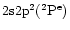 ${\rm 2s2p^2(^2P^e)}$