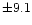 $\pm9.1$