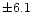 $\pm6.1$