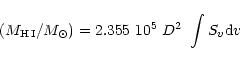 \begin{eqnarray*}(M_{{\rm H\,{\sc I}}}/M_{\odot})= 2.355 \ 10^{5} \ D^{2} \ \int S_{v}{\rm d}v
\end{eqnarray*}