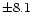 $\pm8.1$