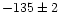 $-135\pm2$