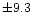 $\pm9.3$