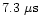 $7.3~\mu {\rm s}$