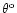 $\theta^{{\rm o}}$