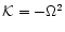 ${\cal K}=-\Omega^2$