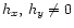$h_x,\,h_y\ne 0$