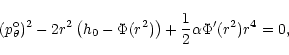 \begin{eqnarray*}(p_{\theta}^{{\rm o}})^2-2r^2\left(h_0-\Phi(r^2)\right)+
{1\over 2}\alpha\Phi'(r^2)r^4=0,
\end{eqnarray*}