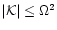 $\vert{\cal K}\vert\le\Omega^2$