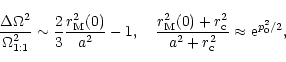 \begin{eqnarray*}{\Delta\Omega^2\over\Omega_{1:1}^2}\sim{2\over 3}{r_{\rm M}^2(0...
...0)+r_{\rm c}^2\over a^2+r_{\rm c}^2}\approx {{\rm e}^{p_0^2/2}},
\end{eqnarray*}