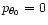 $p_{\theta_0}=0$