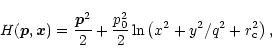 \begin{displaymath}%
H({\vec{p}},{\vec{x}})={{\vec{p}}^2\over 2}+
{p_0^2\over 2}\ln\left(x^2+y^2/q^2+r_{\rm c}^2\right),
\end{displaymath}