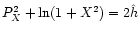 $P_X^2+\ln(1+X^2)=2\hat{h}$