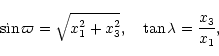 \begin{displaymath}%
\sin\varpi=\sqrt{x_1^2+x_3^2},\quad \tan\lambda={x_3\over x_1},
\end{displaymath}