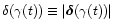$\delta(\gamma(t))\equiv\vert\vec{\delta}(\gamma(t))\vert$