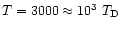 $T=3000\approx 10^3\ T_{\rm D}$