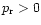 $p_{\rm r}>0$