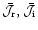 $\bar{{\cal J}}_{\rm r}, \bar{{\cal J}}_{\rm i}$