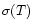 $\sigma(T)$