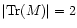 $\vert{\rm Tr}(M)\vert=2$