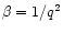 $\beta=1/q^2$