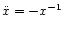 $\ddot{x}=-x^{-1}$