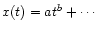$x(t)=at^b+\cdots$