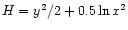 $H=y^2/2+0.5\ln x^2$