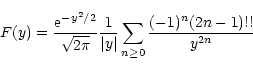 \begin{displaymath}%
F(y)={{\rm e}^{-y^2/2}\over\sqrt{2\pi}}{1\over \vert y\vert}\sum_{n\ge 0}
{(-1)^n(2n-1)!!\over y^{2n}}
\end{displaymath}