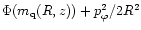 $\Phi(m_{\rm q}(R,z))+p^2_{\varphi}/2R^2$