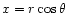 $x=r\cos\theta$