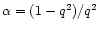$\alpha=(1-q^2)/q^2$