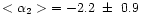 $<\alpha_2>\,\,=
-2.2~\pm~0.9$