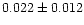 $0.022 \pm 0.012$