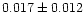 $0.017 \pm 0.012$