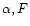 $\alpha, F$